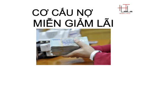 CƠ CẤU NỢ - MIỄN GIẢM LÃI CHO BÊN VAY